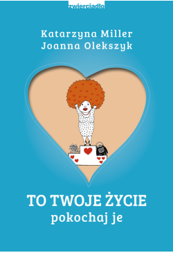 To Twoje życie. Pokochaj je