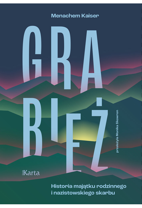 Grabież. Historia majątku rodzinnego i nazistowskiego skarbu