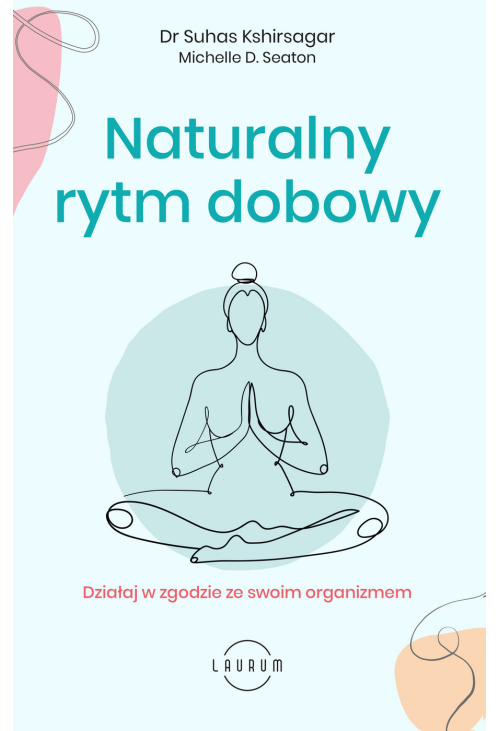 Naturalny rytm dobowy. Działaj w zgodzie ze swoim organizmem