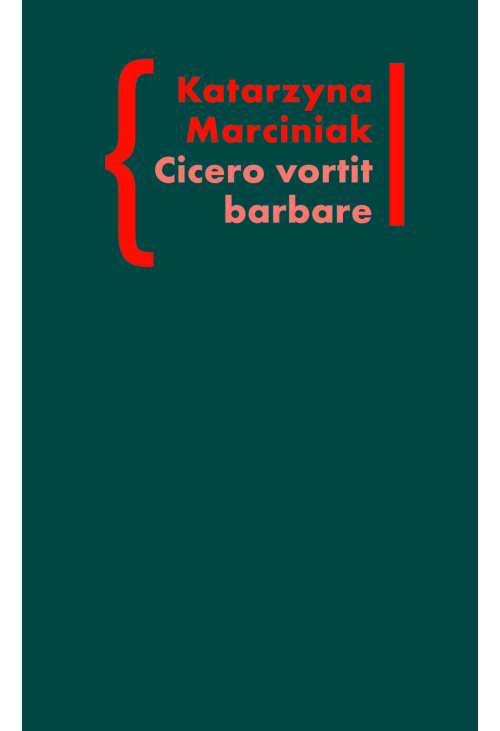 CICERO VORTIT BARBARE. Przekłady mówcy jako narzędzie manipulacji ideologicznej