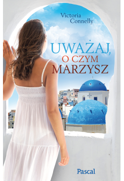 Uważaj o czym marzysz