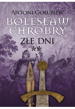 Bolesław Chrobry. Złe dni....