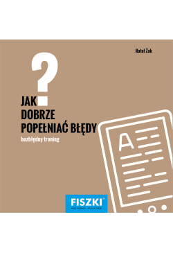 Jak dobrze popełniać błędy?