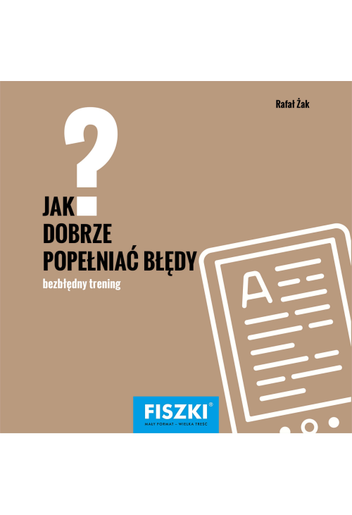 Jak dobrze popełniać błędy?