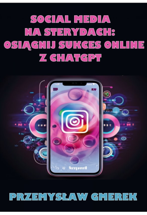 Social media na sterydach: Osiągnij sukces online z ChatGPT