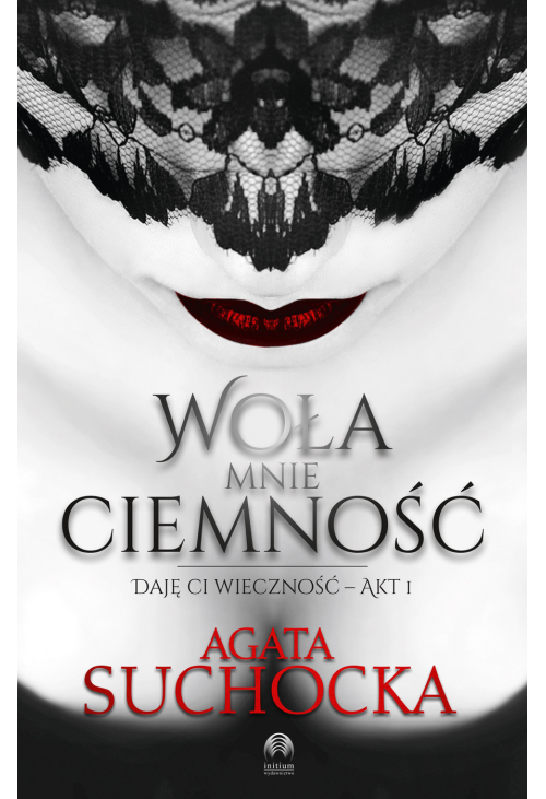 Woła mnie ciemność. Daję ci wieczność akt 1