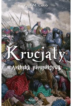 Krucjaty. Arabska perspektywa