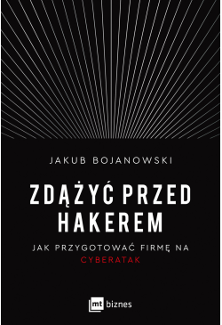 Zdążyć przed hakerem. Jak...