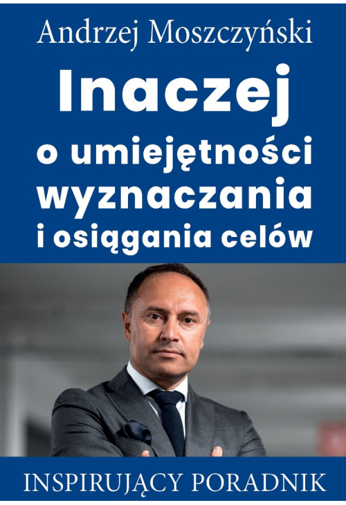 Inaczej o umiejętności wyznaczania i osiągania celów