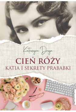 Cień róży. Katia i sekrety...