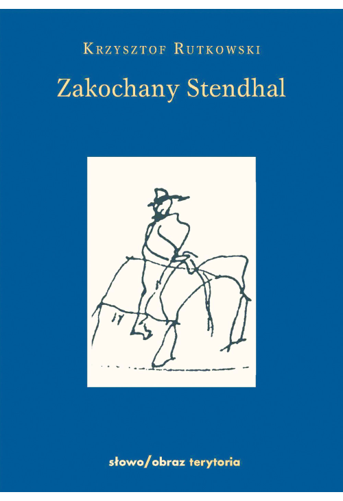 Zakochany Stendhal. Dziennik wyprawy po imię