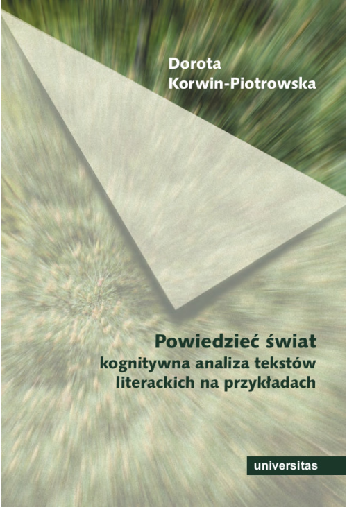 Powiedzieć świat. Kognitywna analiza tekstów literackich na przykładach