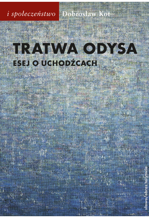 Tratwa Odysa. Esej o uchodźcach