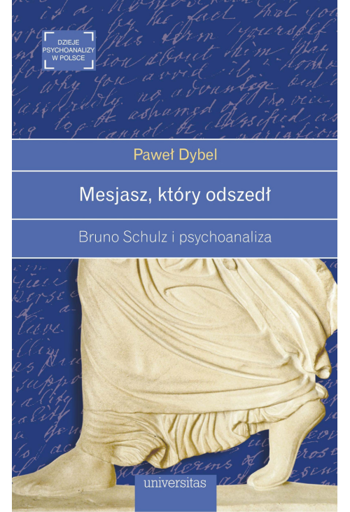 Mesjasz, który odszedł. Bruno Schulz i psychoanaliza