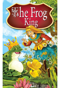 The Frog King. Fairy Tales
