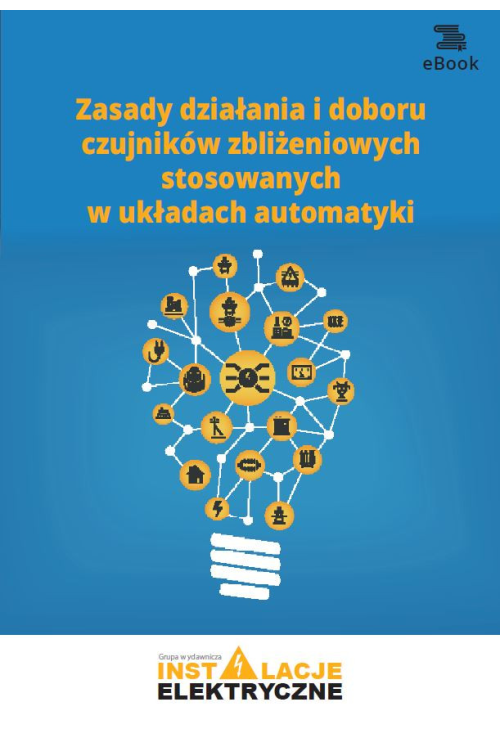 Zasady działania i doboru czujników zbliżeniowych stosowanych w układach automatyki