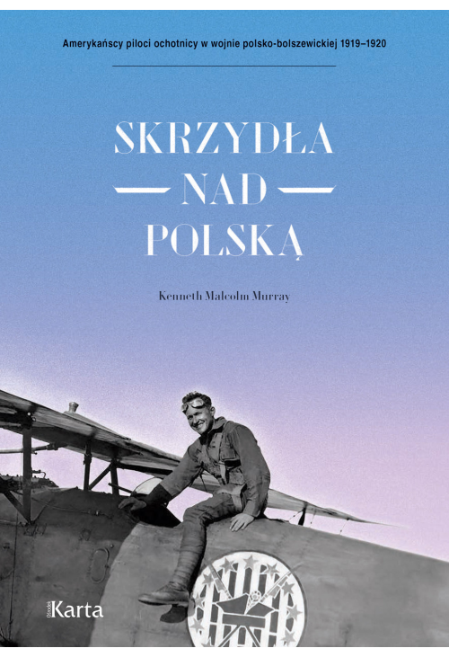Skrzydła nad Polską. 7 Eskadra Myśliwska im. Tadeusza Kościuszki