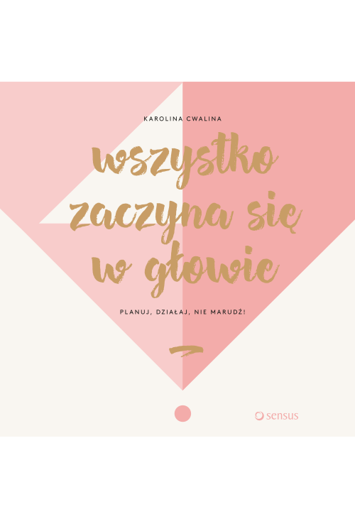 Wszystko zaczyna się w głowie. Planuj, działaj, nie marudź!
