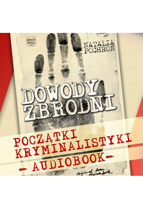 Dowody zbrodni. Początki kryminalistyki