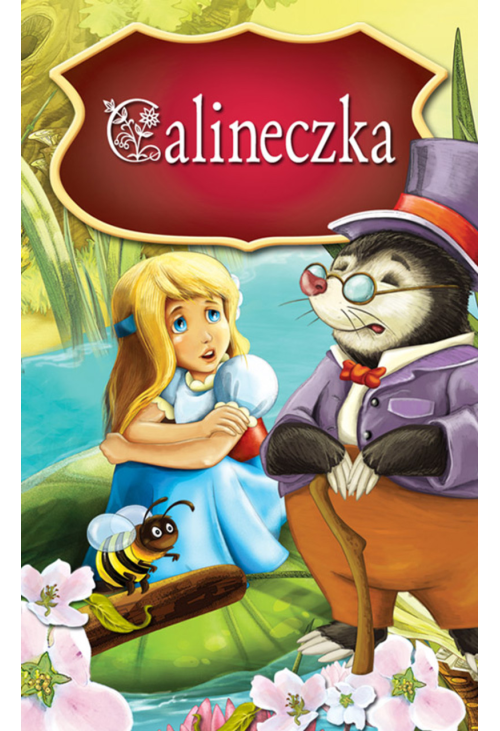 Calineczka. Najpiękniejsze Baśnie