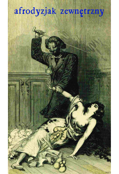 Afrodyzjak zewnętrzny albo Traktat o biczyku