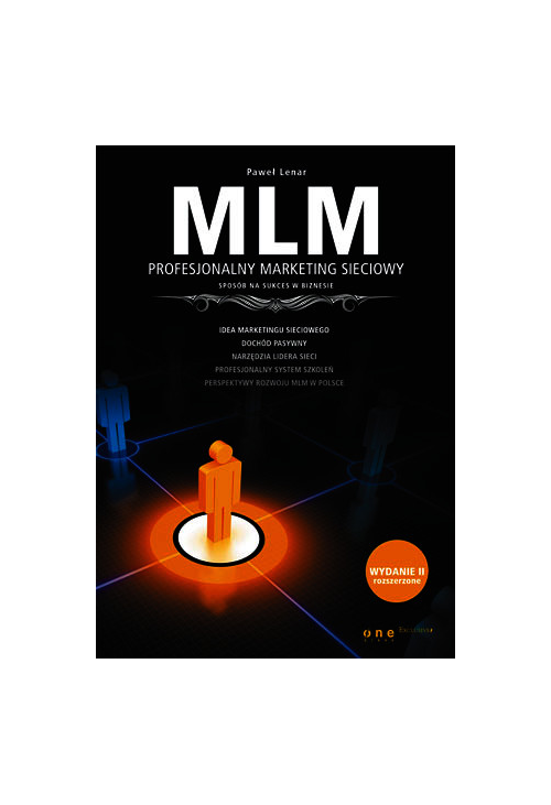 MLM. Profesjonalny marketing sieciowy - sposób na sukces w biznesie. Wydanie II rozszerzone