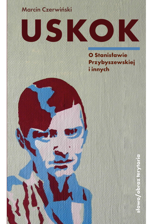 Uskok. O Stanisławie Przybyszewskiej