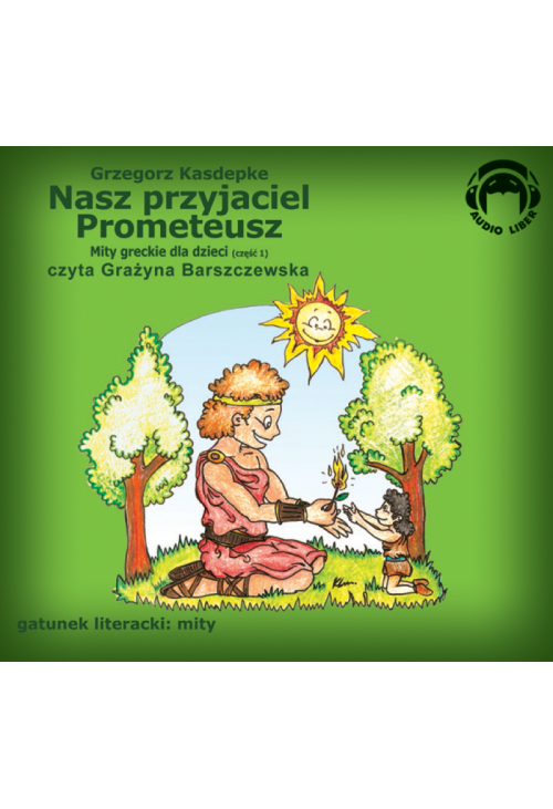 Mity Greckie Dla Dzieci (cz.1) - Nasz Przyjaciel Prometeusz