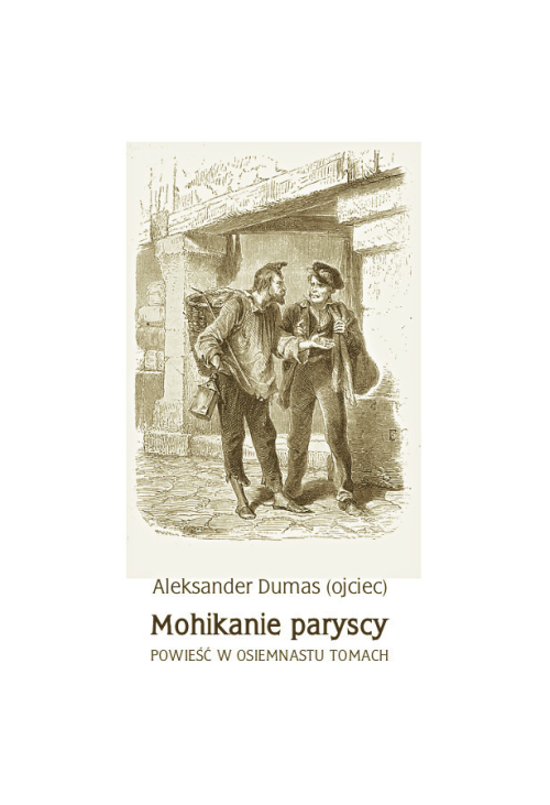 Mohikanie paryscy. Powieść w osiemnastu tomach
