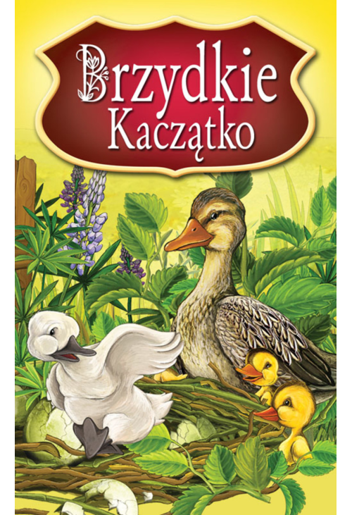 Brzydkie Kaczątko. Najpiękniejsze Baśnie