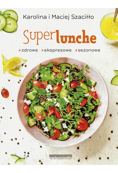 SuperLunche.  Zdrowe, ekspresowe, sezonowe