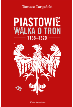 Piastowie. Walka o tron...