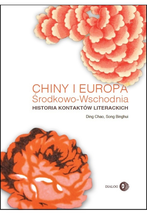 Chiny i Europa Środkowo-Wschodnia. Historia kontaktów literackich
