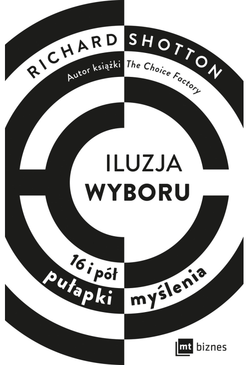 Iluzja wyboru, czyli jak kupujemy. 16 i pół pułapki myślenia