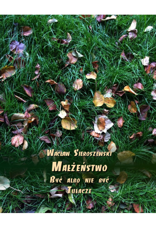 Małżeństwo. Być albo nie być. Tułacze