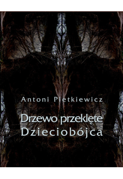 Drzewo przeklęte. Dzieciobójca