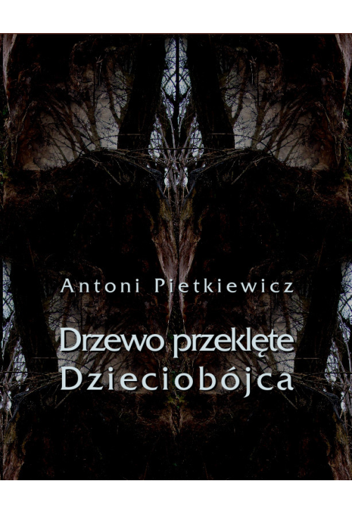 Drzewo przeklęte. Dzieciobójca