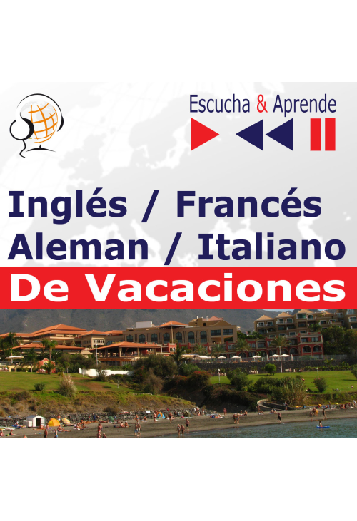 Inglés / Francés / Italiano / Aleman - De Vacaciones. Escucha & Aprende (for Spanish speakers)