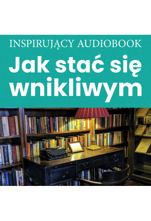 Jak stać się wnikliwym