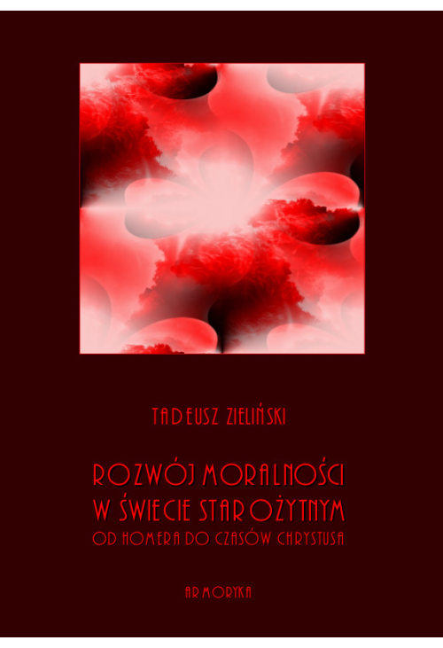Rozwój moralności w świecie starożytnym od Homera do czasów Chrystusa