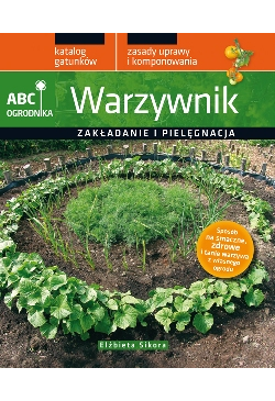 Warzywnik. ABC ogrodnika
