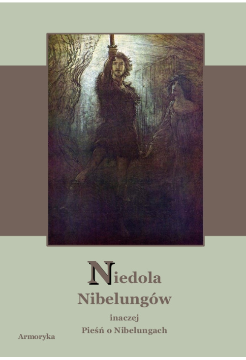 Niedola Nibelungów inaczej Pieśń o Nibelungach. Das Nibelungenlied