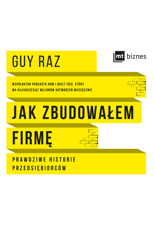 Jak zbudowałem firmę. Prawdziwe historie przedsiębiorców