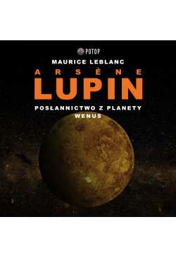 Arsène Lupin. Posłannictwo...