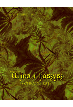 Wino i haszysz. Sztuczne raje