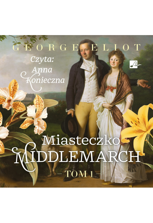 Miasteczko Middlemarch. Tom 1