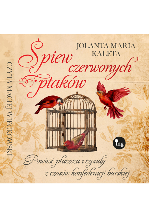 Śpiew czerwonych ptaków. Powieść płaszcza i szpady z czasów konfederacji barskiej