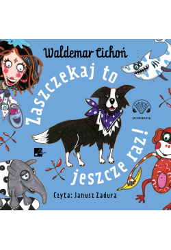 Zaszczekaj to jeszcze raz!