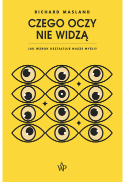 Czego oczy nie widzą. Jak...