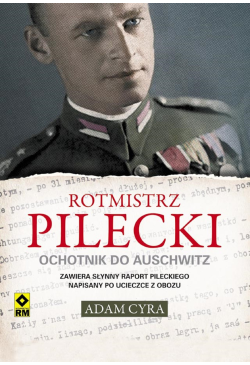 Rotmistrz Pilecki. Ochotnik...